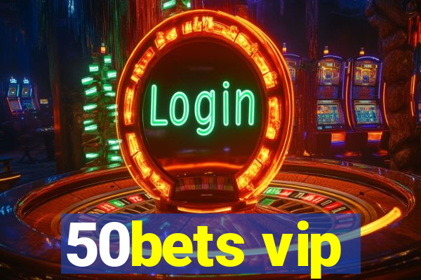 50bets vip